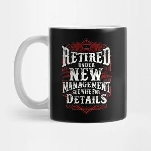 Retired Under New Management See Wife For Details Mug